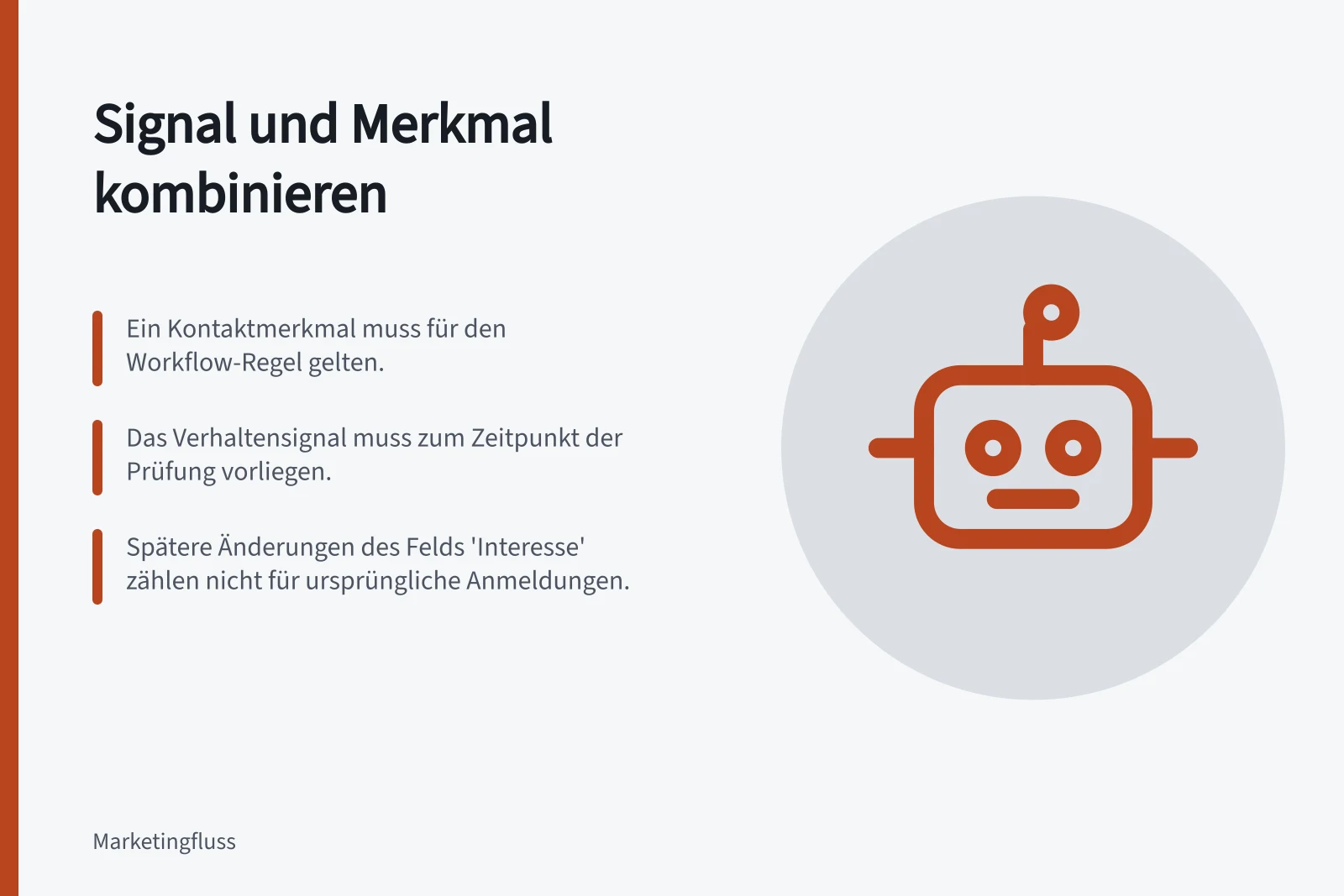 Signal und Merkmal kombinieren: Ein Kontaktmerkmal muss für den Workflow-Regel gelten.; Das Verhaltensignal muss zum Zeitpunkt der Prüfung vorliegen.; Spätere Änderungen des Felds 'Interesse' zählen nicht für ursprüngliche Anmeldungen.