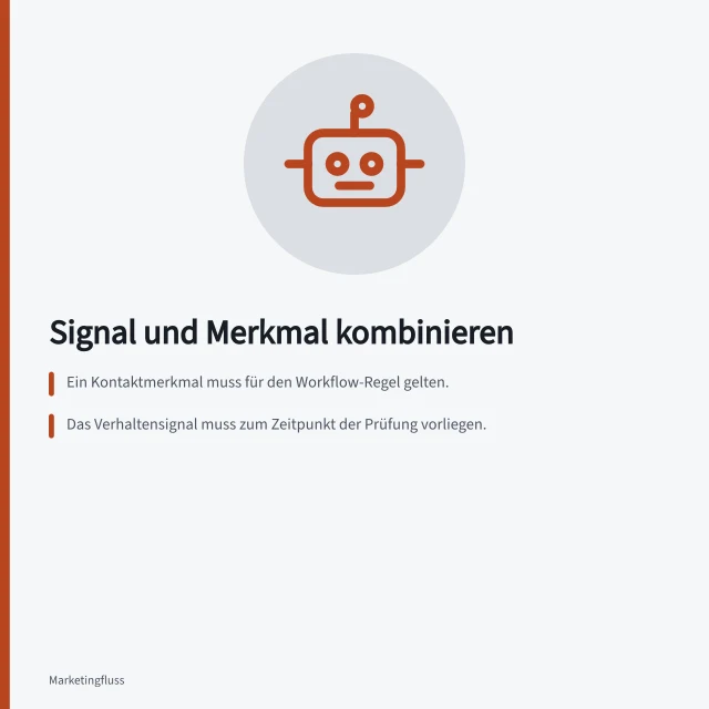 Signal und Merkmal kombinieren: Ein Kontaktmerkmal muss für den Workflow-Regel gelten.; Das Verhaltensignal muss zum Zeitpunkt der Prüfung vorliegen.; Spätere Änderungen des Felds 'Interesse' zählen nicht für ursprüngliche Anmeldungen. Kontaktmerkmale mit Verhaltenssignalen kombinieren