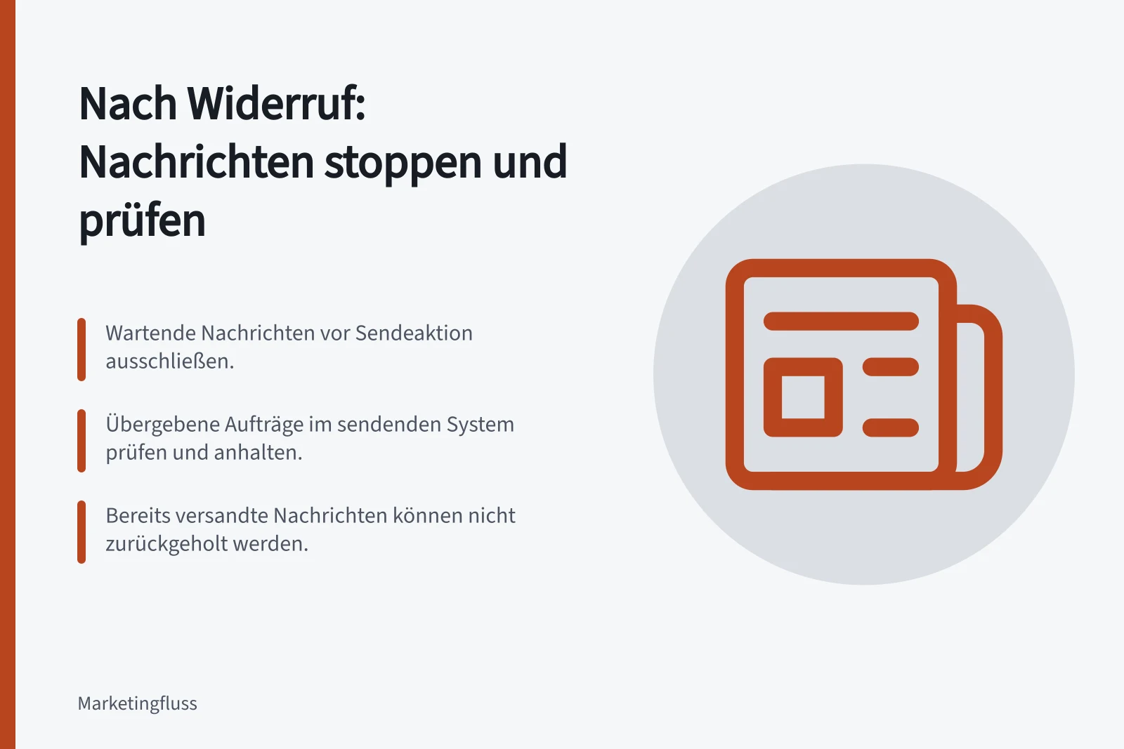 Nach Widerruf: Nachrichten stoppen und prüfen: Wartende Nachrichten vor Sendeaktion ausschließen.; Übergebene Aufträge im sendenden System prüfen und anhalten.; Bereits versandte Nachrichten können nicht zurückgeholt werden.
